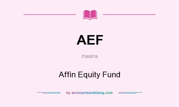 What does AEF mean? It stands for Affin Equity Fund