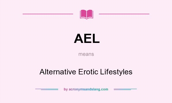 What does AEL mean? It stands for Alternative Erotic Lifestyles