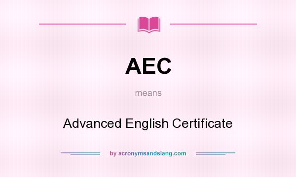 What does AEC mean? It stands for Advanced English Certificate
