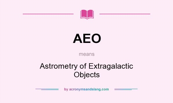 What does AEO mean? It stands for Astrometry of Extragalactic Objects
