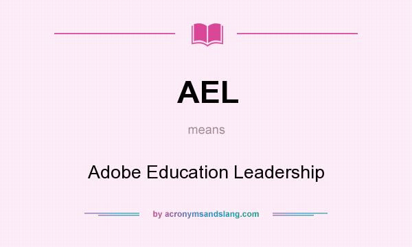 What does AEL mean? It stands for Adobe Education Leadership