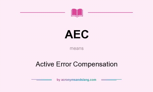 What does AEC mean? It stands for Active Error Compensation