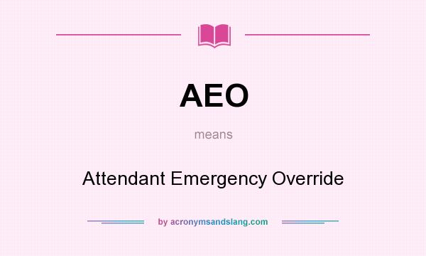 What does AEO mean? It stands for Attendant Emergency Override