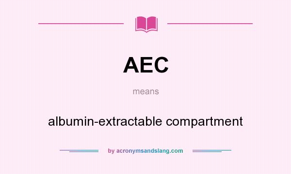 What does AEC mean? It stands for albumin-extractable compartment