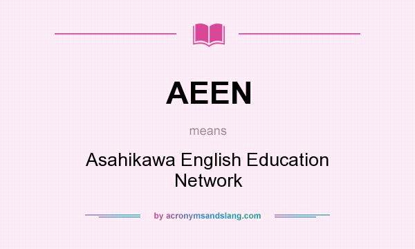 What does AEEN mean? It stands for Asahikawa English Education Network