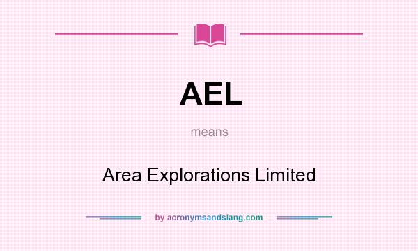 What does AEL mean? It stands for Area Explorations Limited