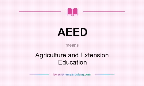What does AEED mean? It stands for Agriculture and Extension Education