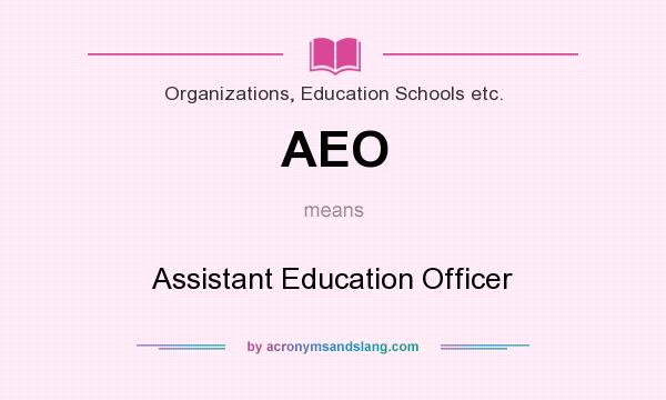 What does AEO mean? It stands for Assistant Education Officer
