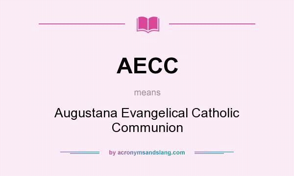 What does AECC mean? It stands for Augustana Evangelical Catholic Communion