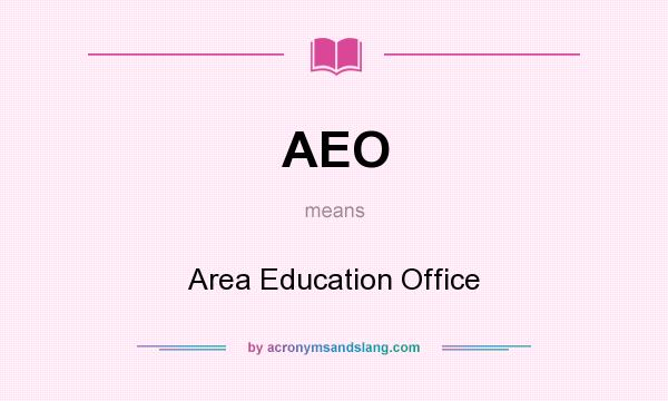 What does AEO mean? It stands for Area Education Office