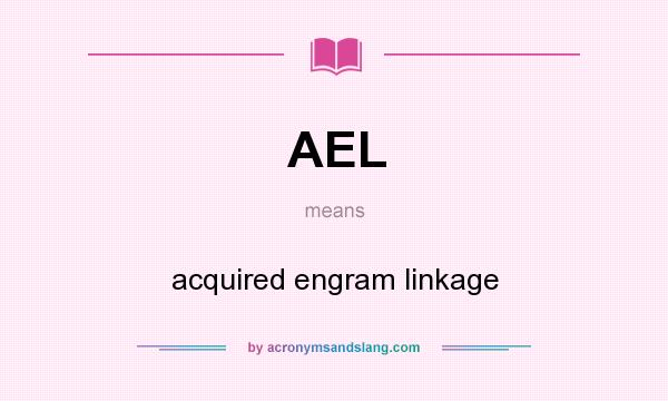 What does AEL mean? It stands for acquired engram linkage