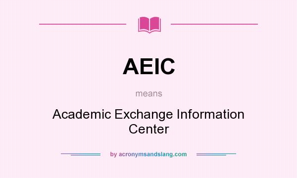 What does AEIC mean? It stands for Academic Exchange Information Center