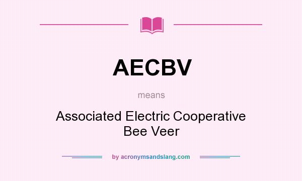What does AECBV mean? It stands for Associated Electric Cooperative Bee Veer