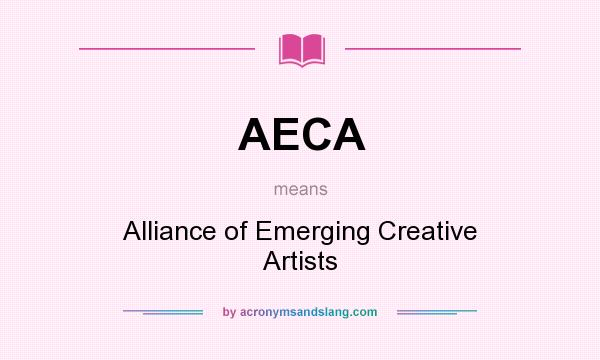 What does AECA mean? It stands for Alliance of Emerging Creative Artists