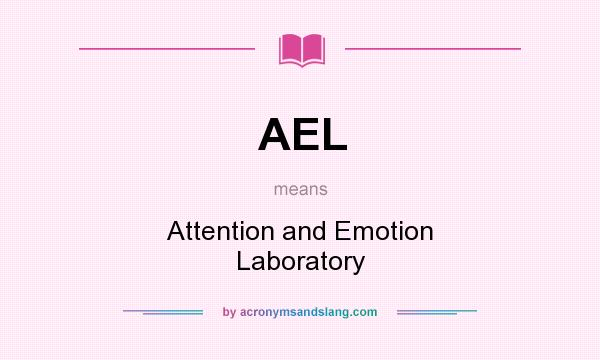 What does AEL mean? It stands for Attention and Emotion Laboratory