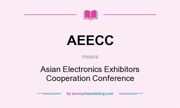 What does AEECC mean? It stands for Asian Electronics Exhibitors Cooperation Conference
