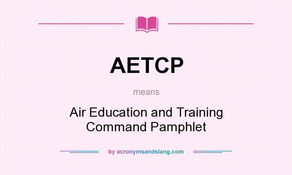 What does AETCP mean? It stands for Air Education and Training Command Pamphlet