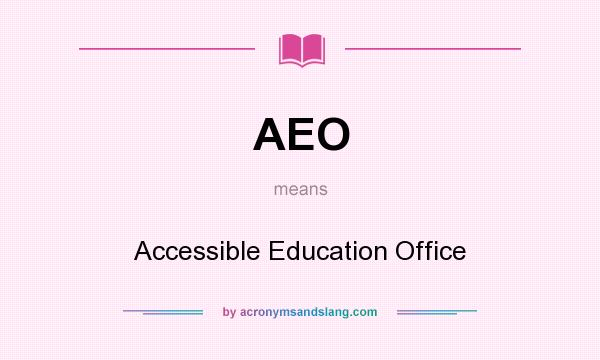 What does AEO mean? It stands for Accessible Education Office