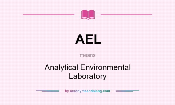 What does AEL mean? It stands for Analytical Environmental Laboratory