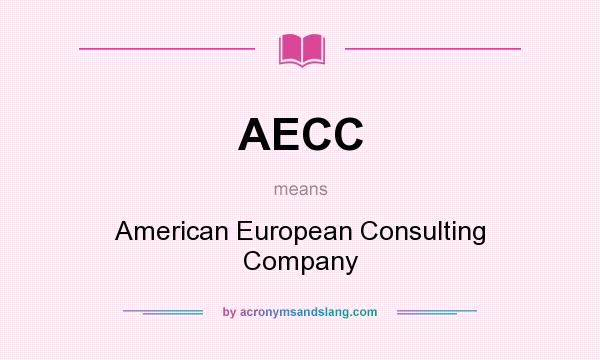 What does AECC mean? It stands for American European Consulting Company