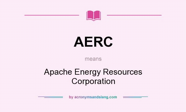 What does AERC mean? It stands for Apache Energy Resources Corporation