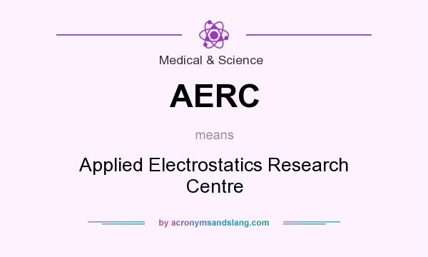 What does AERC mean? It stands for Applied Electrostatics Research Centre