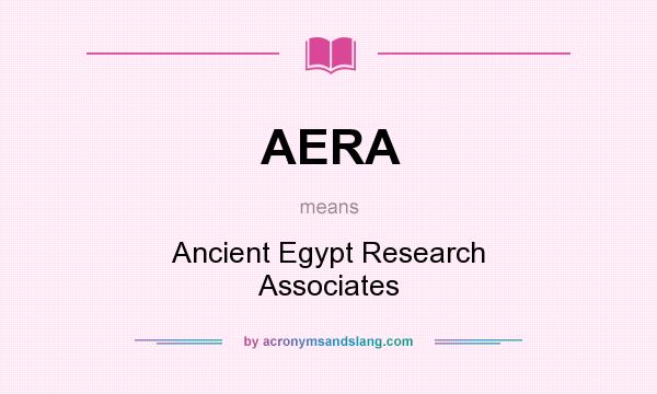 What does AERA mean? It stands for Ancient Egypt Research Associates