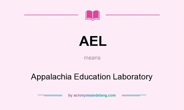 What does AEL mean? It stands for Appalachia Education Laboratory