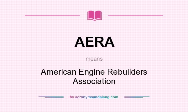 What does AERA mean? It stands for American Engine Rebuilders Association