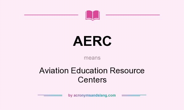 What does AERC mean? It stands for Aviation Education Resource Centers