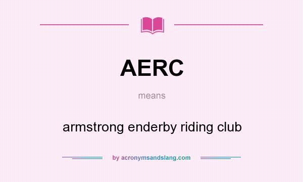 What does AERC mean? It stands for armstrong enderby riding club