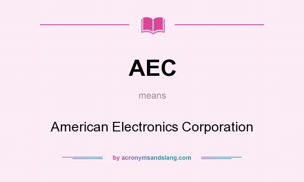 What does AEC mean? It stands for American Electronics Corporation