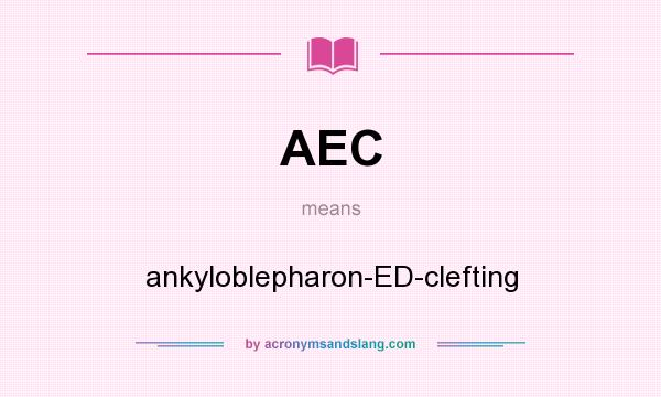 What does AEC mean? It stands for ankyloblepharon-ED-clefting