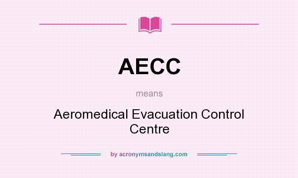 What does AECC mean? It stands for Aeromedical Evacuation Control Centre