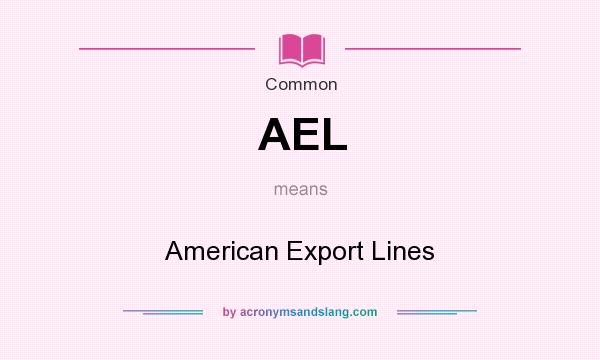 What does AEL mean? It stands for American Export Lines
