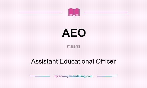 What does AEO mean? It stands for Assistant Educational Officer