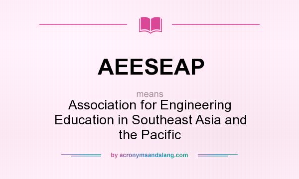 What does AEESEAP mean? It stands for Association for Engineering Education in Southeast Asia and the Pacific