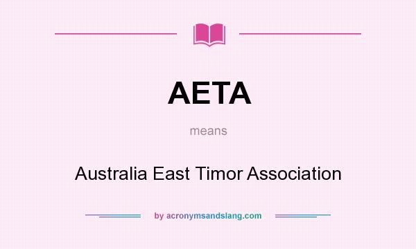 What does AETA mean? It stands for Australia East Timor Association