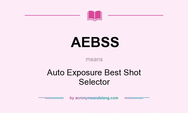 What does AEBSS mean? It stands for Auto Exposure Best Shot Selector