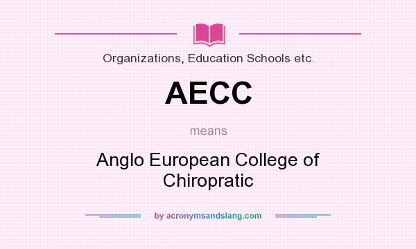 What does AECC mean? It stands for Anglo European College of Chiropratic