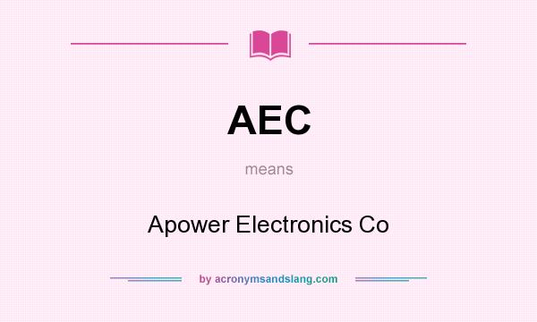 What does AEC mean? It stands for Apower Electronics Co