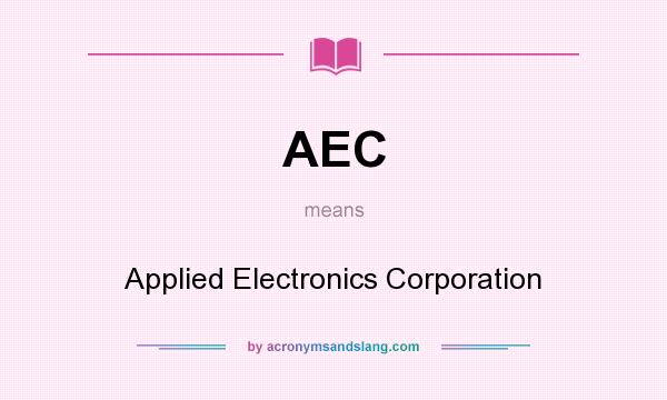 What does AEC mean? It stands for Applied Electronics Corporation