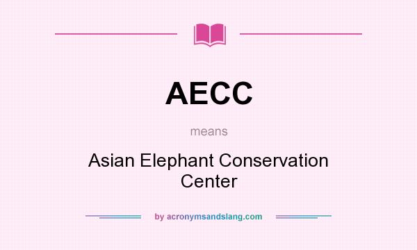 What does AECC mean? It stands for Asian Elephant Conservation Center
