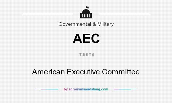 What does AEC mean? It stands for American Executive Committee