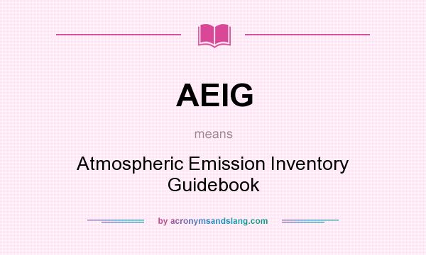 What does AEIG mean? It stands for Atmospheric Emission Inventory Guidebook