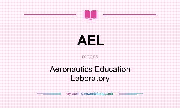 What does AEL mean? It stands for Aeronautics Education Laboratory
