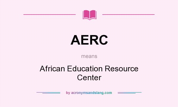 What does AERC mean? It stands for African Education Resource Center