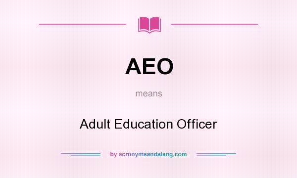 What does AEO mean? It stands for Adult Education Officer