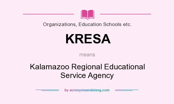 What does KRESA mean? It stands for Kalamazoo Regional Educational Service Agency