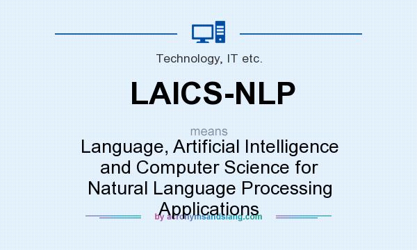 What does LAICS-NLP mean? It stands for Language, Artificial Intelligence and Computer Science for Natural Language Processing Applications